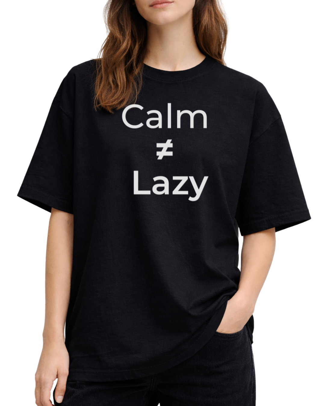 Calm ≠ Lazy  Tee